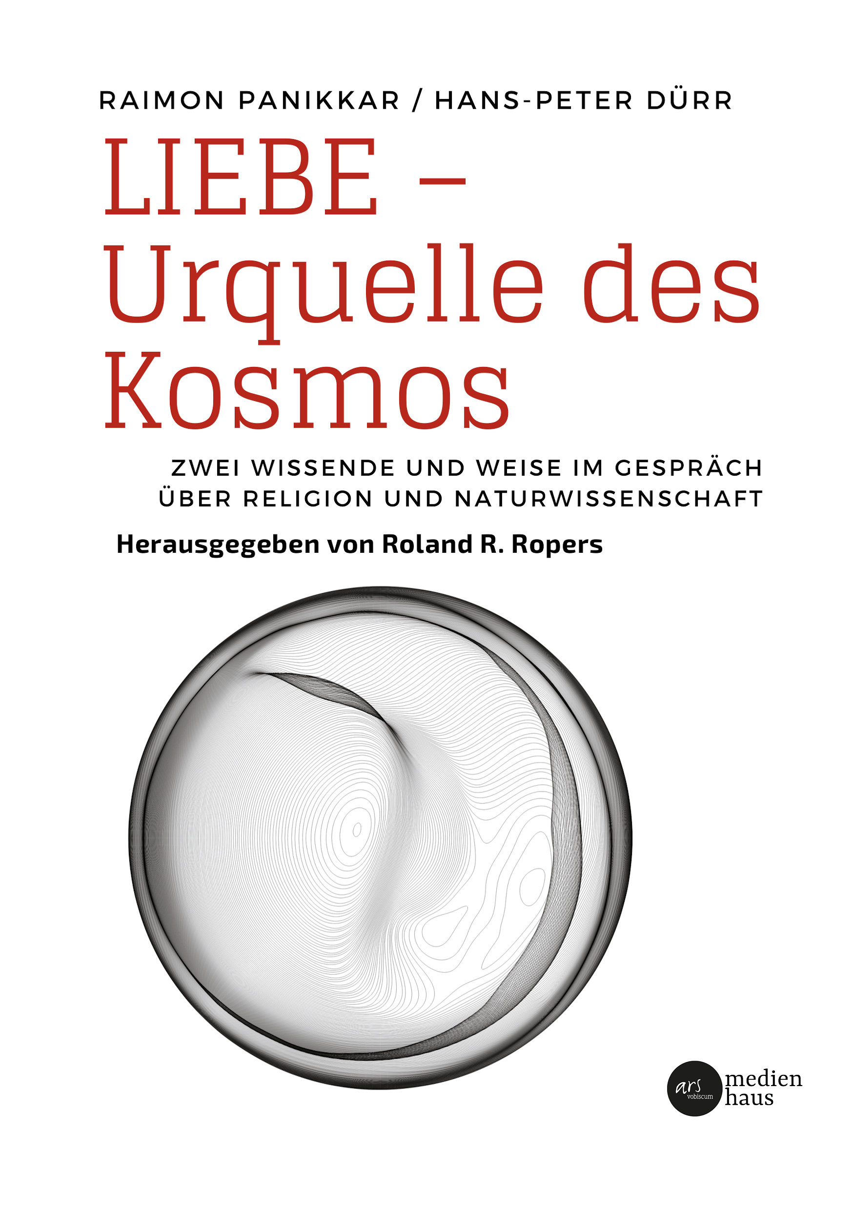 Liebe – Urquell des Kosmos | Hrsg. Roland Ropers